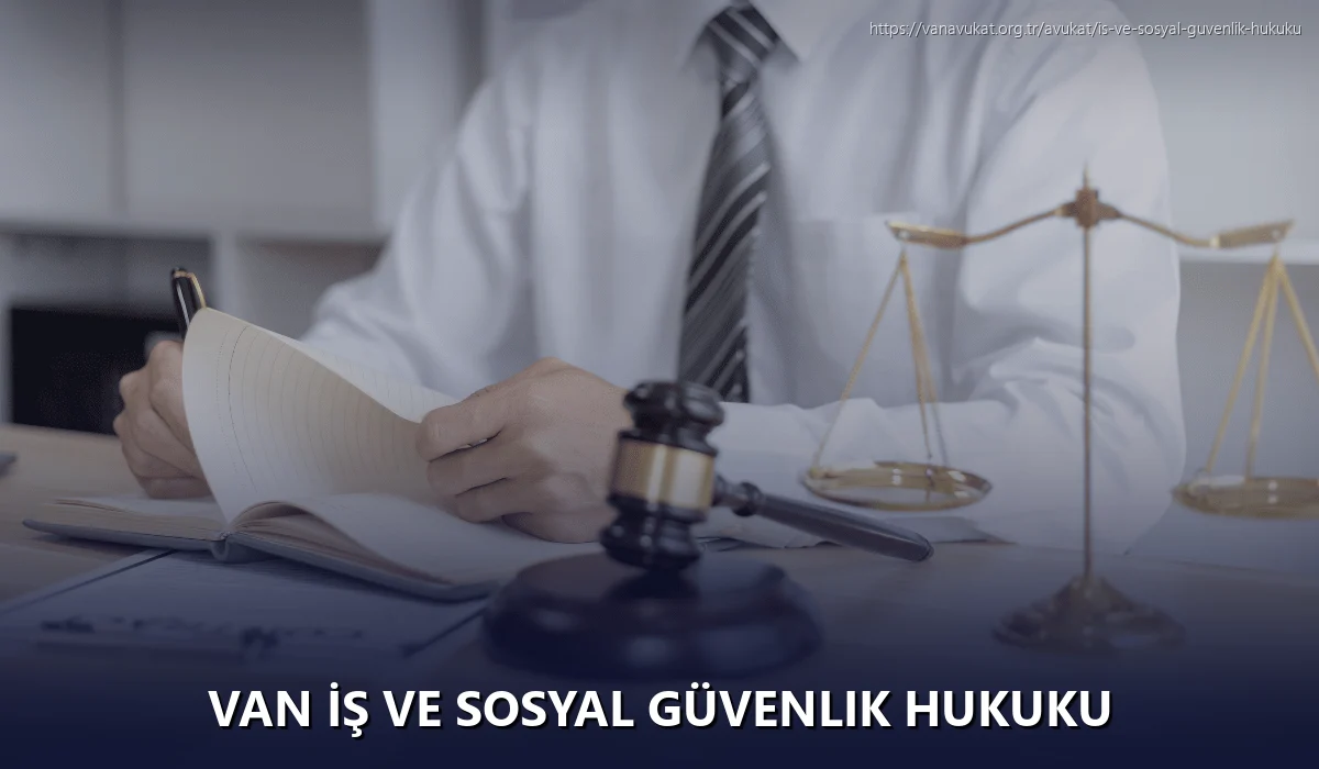 Van İş ve Sosyal Güvenlik Hukuku